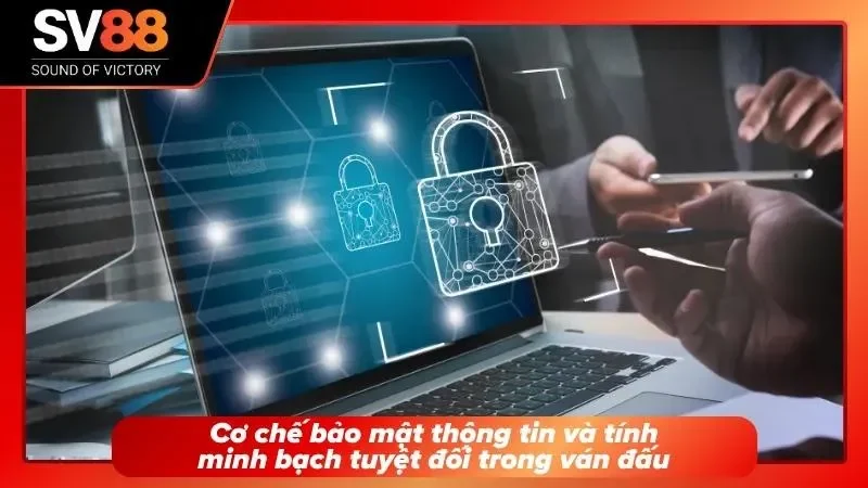 Hệ thống mã hóa thông tin an toàn tuyệt đối cho cược thủ.