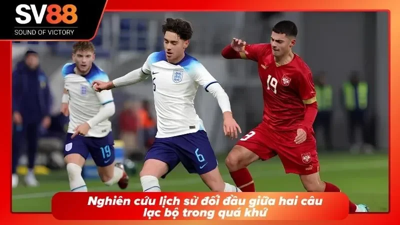Nghiên cứu lịch sử của 2 đội giao lưu với nhau