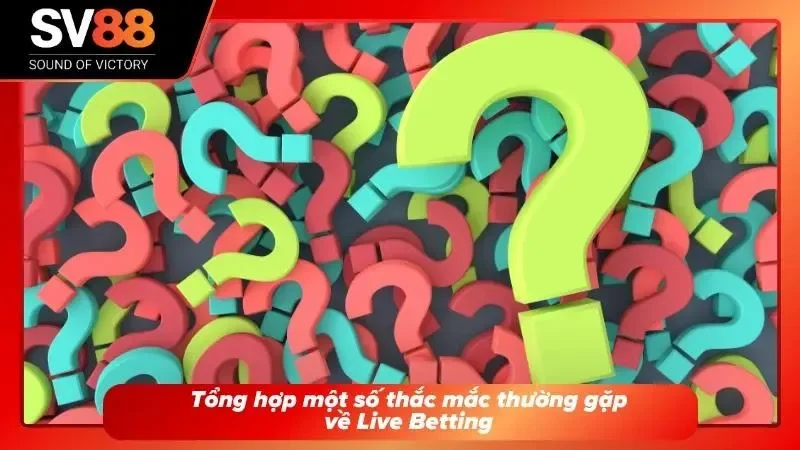 FAQ cực chuẩn về kèo Live Betting