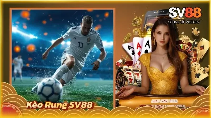 Kèo Rung SV88