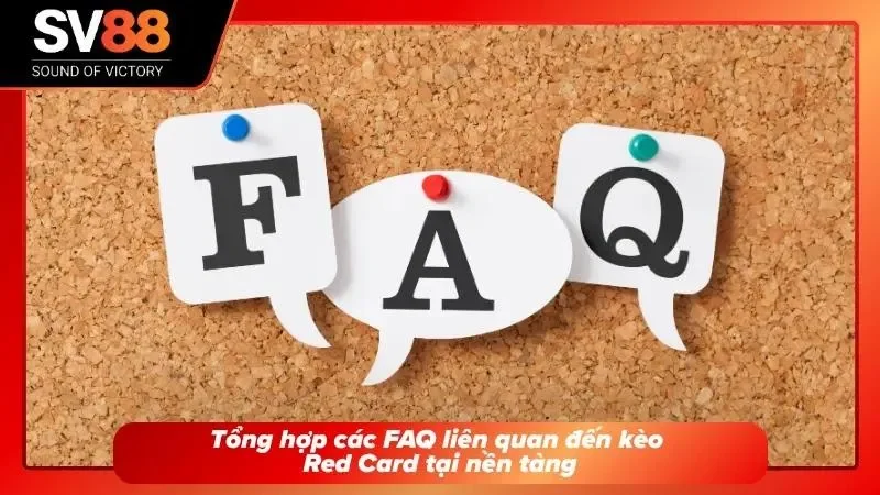 FAQ liên quan đến Red Card Betting