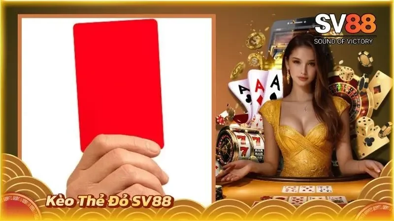 Kèo Thẻ Đỏ SV88
